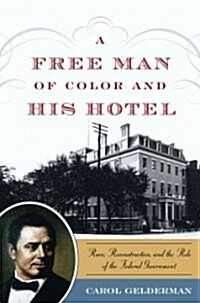 A Free Man of Color and His Hotel: Race, Reconstruction, and the Role of the Federal Government (Hardcover)