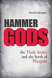 Hammer of the Gods: The Thule Society and the Birth of Nazism (Hardcover)