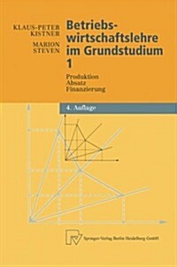 Betriebswirtschaftslehre Im Grundstudium: Produktion, Absatz, Finanzierung (Paperback, 4, 4., Aktualisier)