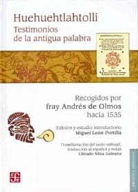 Huehuehtlahtolli: Testimonios de la Antigua Palabra (Hardcover, 2)