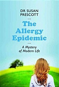 The Allergy Epidemic: A Mystery of Modern Life (Paperback)