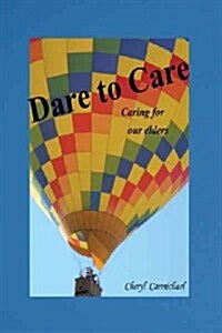 Dare to Care: Caring for Our Elders (Paperback)