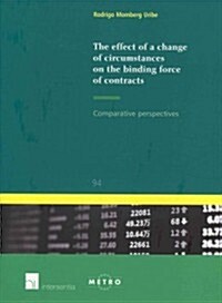 The Effect of a Change of Circumstances on the Binding Force of Contracts : Comparative Perspectives (Paperback)