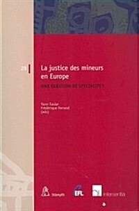 La Justice Des Mineurs En Europe: Une Question de Sp?ialit? Volume 28 (Paperback)