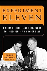 Experiment Eleven: Dark Secrets Behind the Discovery of a Wonder Drug (Hardcover)