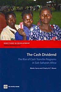 The Cash Dividend: The Rise of Cash Transfer Programs in Sub-Saharan Africa (Paperback)