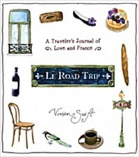 Le Road Trip: A Travelers Journal of Love and France (Hardcover)