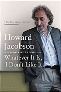 Whatever It Is, I Dont Like It: The Best of Howard Jacobson (Paperback)