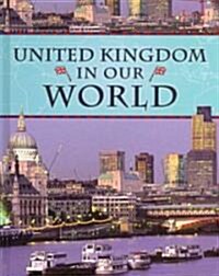 United Kingdom in Our World (Hardcover)