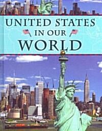 United States in Our World (Library Binding)