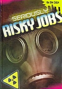 Seriously Risky Jobs (Library Binding)