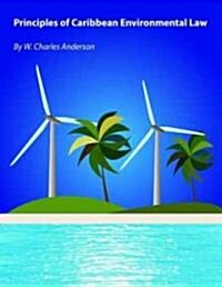 Principles of Caribbean Environmental Law (Paperback)