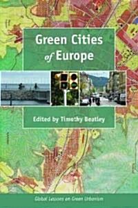 Green Cities of Europe: Global Lessons on Green Urbanism (Paperback)