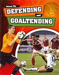 Defending and Goaltending (Library Binding)