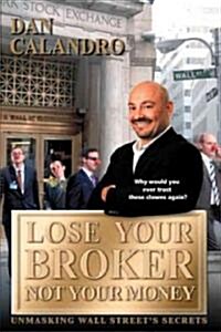 Lose Your Broker, Not Your Money (Hardcover)