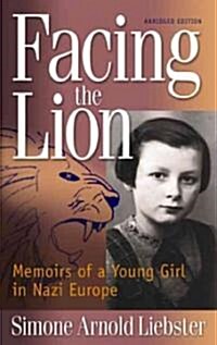 Facing the Lion: Memoirs of a Young Girl in Nazi Europe (Paperback)