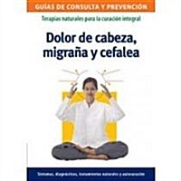 Dolor de cabeza, migrana y cefalea / Headache, Migraine and Headache (Paperback)