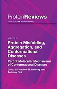 Protein Misfolding, Aggregation and Conformational Diseases: Part B: Molecular Mechanisms of Conformational Diseases (Paperback)