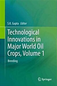 Technological Innovations in Major World Oil Crops, Volume 1: Breeding (Hardcover, 2012)