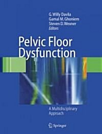 Pelvic Floor Dysfunction : A Multidisciplinary Approach (Paperback, Softcover reprint of hardcover 1st ed. 2006)