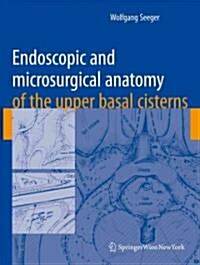 Endoscopic and Microsurgical Anatomy of the Upper Basal Cisterns (Paperback)