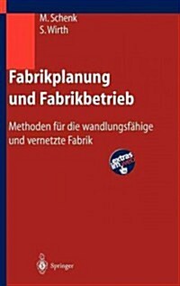 Fabrikplanung Und Fabrikbetrieb: Methoden Fur Die Wandlungsfahige Und Vernetzte Fabrik (Hardcover, 2004)