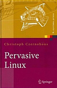 Pervasive Linux: Basistechnologien, Softwareentwicklung, Werkzeuge (Hardcover, 2012)