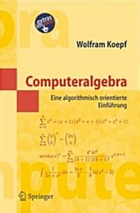 Computeralgebra: Eine Algorithmisch Orientierte Einf?rung (Paperback, 2006)