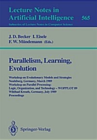 Parallelism, Learning, Evolution: Workshop on Evolutionary Models and Strategies, Neubiberg, Germany, March 10-11, 1989. Workshop on Parallel Processi (Paperback, 1991)