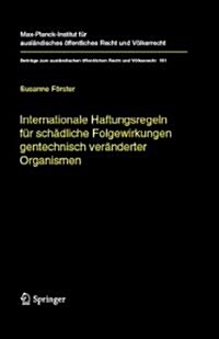 Internationale Haftungsregeln F? Sch?liche Folgewirkungen Gentechnisch Ver?derter Organismen: Europ?sche Und Internationale Entwicklungen Und Eckw (Hardcover, 2007)