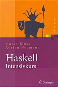 Haskell-Intensivkurs: Ein Kompakter Einstieg in Die Funktionale Programmierung (Paperback, 2011)