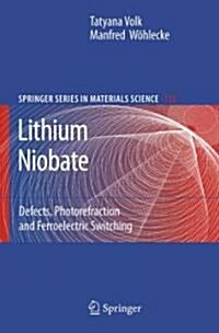 Lithium Niobate: Defects, Photorefraction and Ferroelectric Switching (Paperback)