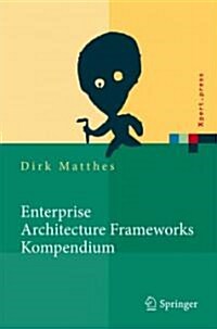 Enterprise Architecture Frameworks Kompendium: ?er 50 Rahmenwerke F? Das It-Management (Hardcover)