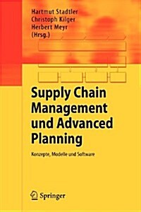 Supply Chain Management Und Advanced Planning: Konzepte, Modelle Und Software (Paperback, 2010)