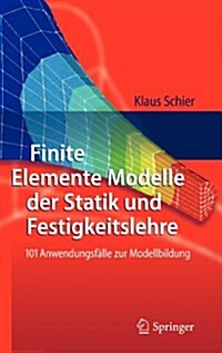 Finite Elemente Modelle Der Statik Und Festigkeitslehre: 101 Anwendungsf?le Zur Modellbildung (Hardcover)