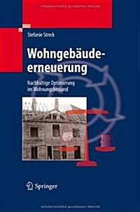 Wohngebaudeerneuerung: Nachhaltige Optimierung Im Wohnungsbestand (Hardcover, 2011)