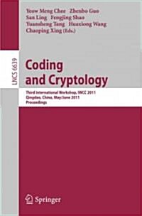 Coding and Cryptology: Third International Workshop, IWCC 2011, Qingdao, China, May 30-June 3, 2011, Proceedings (Paperback)