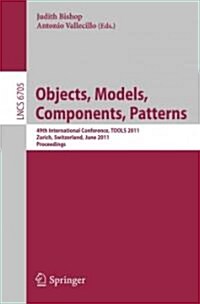Objects, Models, Components, Patterns: 49th International Conference, TOOLS 2011, Zurich, Switzerland, June 28-30, 2011, Proceedings (Paperback)