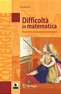 Difficolt?in Matematica: Osservare, Interpretare, Intervenire (Paperback, 2007)