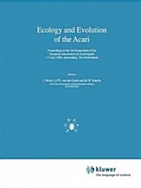 Ecology and Evolution of the Acari: Proceedings of the 3rd Symposium of the European Association of Acarologists 1-5 July 1996, Amsterdam, the Netherl (Paperback)
