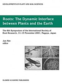 Roots: The Dynamic Interface Between Plants and the Earth (Paperback)