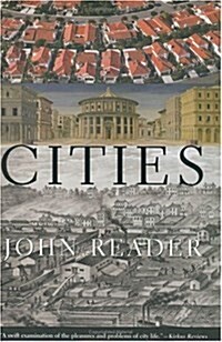 Cities: A Magisterial Exploration of the Nature and Impact of the City from Its Beginnings to the Mega-Conurbations of Today (Hardcover, First Edition)
