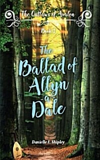 The Ballad of Allyn-a-Dale: Outlaws of Avalon, Book One (The Outlaws of Avalon) (Volume 1) (Paperback)