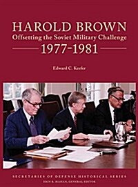 Harold Brown: Offsetting the Soviet Military Challenge, 1977-1981 (Hardcover)