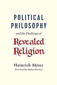 Political Philosophy and the Challenge of Revealed Religion (Paperback)