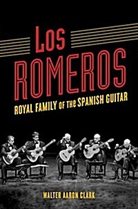 Los Romeros: Royal Family of the Spanish Guitar (Hardcover)