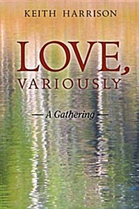 Love, Variously: A Gathering (Paperback)