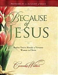 Because of Jesus: Realize Youre Already a Virtuous Woman in Christ (Paperback)