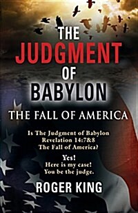 The Judgment of Babylon: The Fall of America - Second Edition (Paperback)
