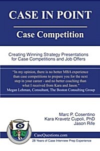 [중고] Case in Point: Case Competition: Creating Winning Strategy Presentations for Case Competitions and Job Offers (Paperback)